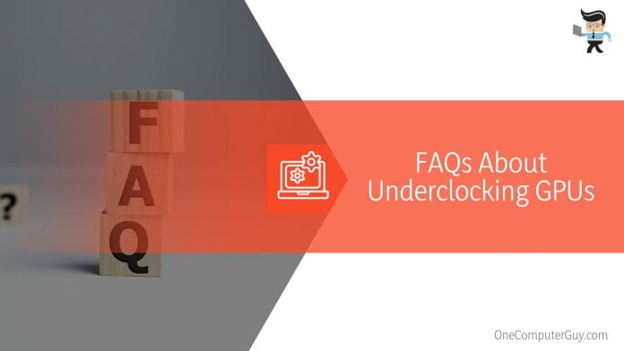 FAQs About Underclocking GPUs