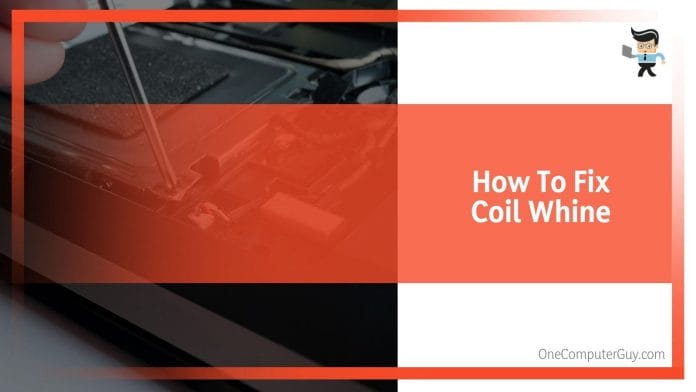 How To Fix Coil Whine