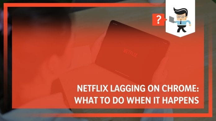 Netflix Lagging on Chrome