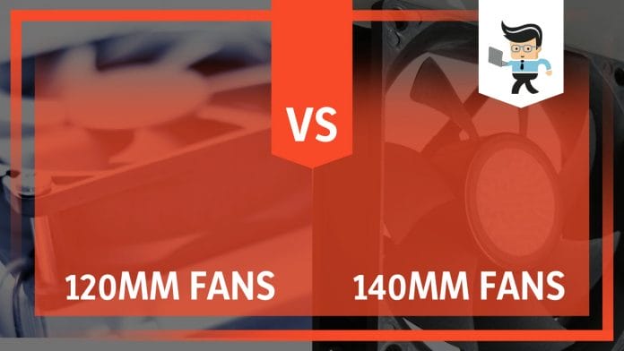 120 vs 140 mm Fans Comparison