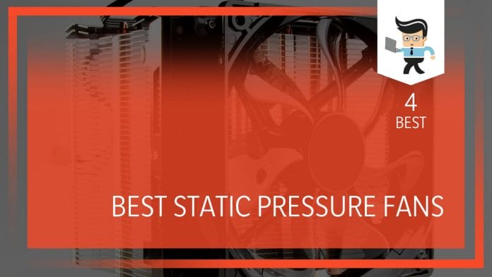 Best static pressure fans to reduce noise & decrease vibration