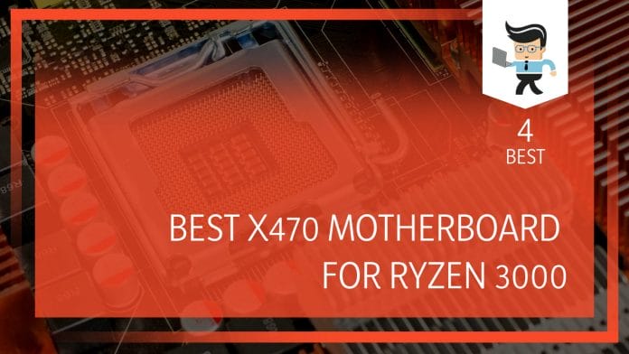 Best X470 Motherboard For Ryzen 3000