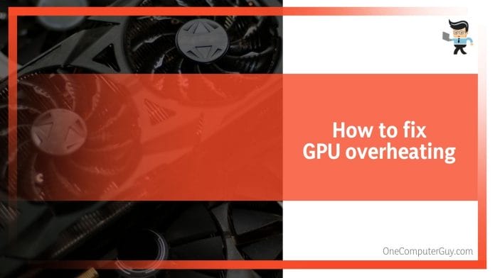 How to Fix GPU Overheating