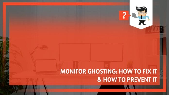 Monitor Ghosting Fix and Prevent