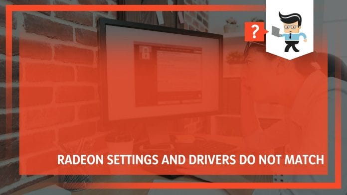 Radeon Settings And Drivers Do Not Match Solutions