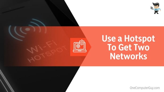 Use a Hotspot To Get Two Networks