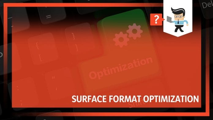What is Surface Format Optimization
