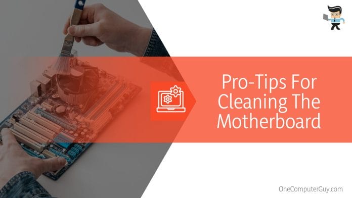 Pro-Tips For Cleaning The Motherboard
