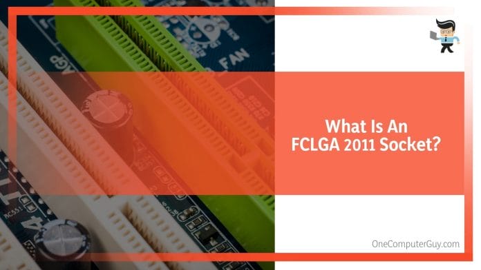 What Is An FCLGA 2011 Socket?