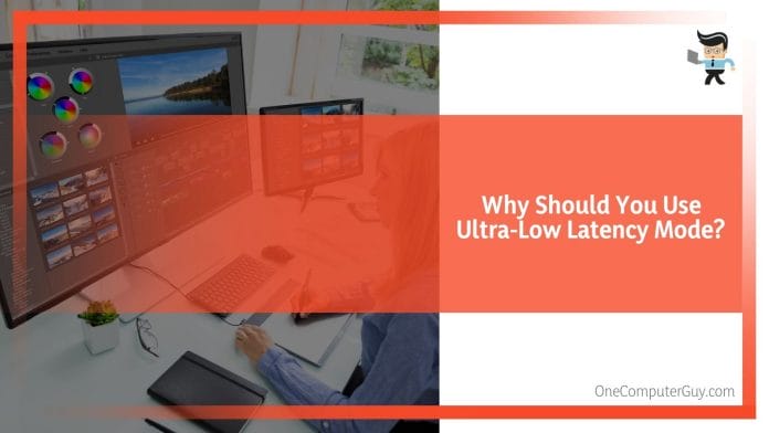 Why Should You Use Ultra Low Latency Mode