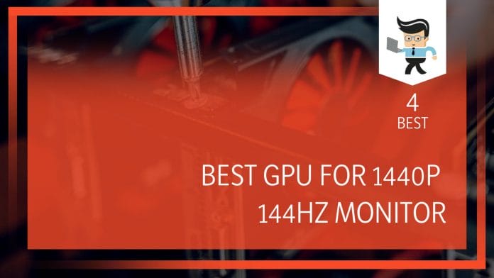 Best GPU for 1440P 144Hz monitor