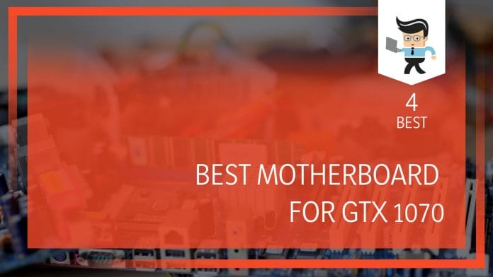 Motherboard for gtx 1070, make the most of your graphics card