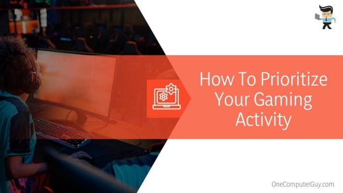 How To Prioritize Your Gaming Activity