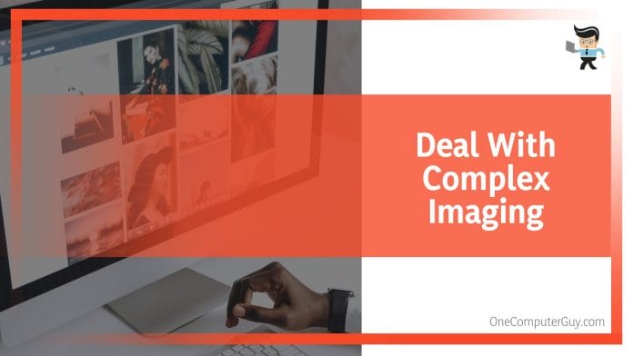 Deal With Complex Imaging