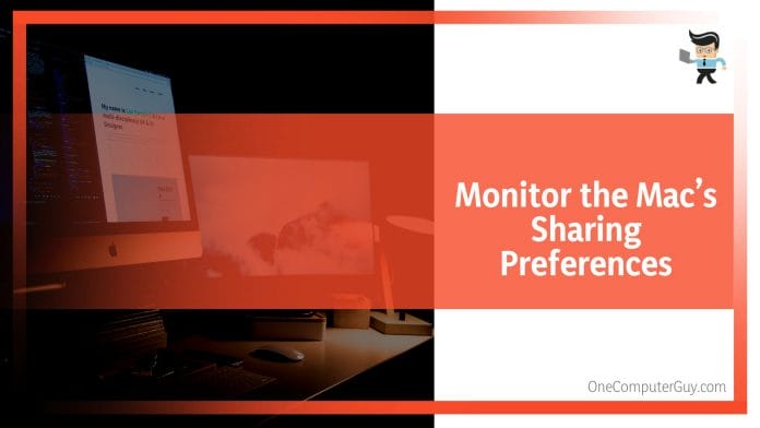 Monitor the Mac’s Sharing Preferences