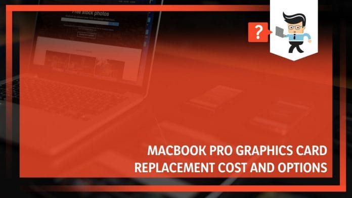 MacBook Pro Graphics Card Replacement Cost and Options