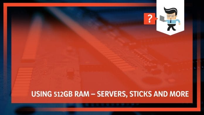 Using 512gb RAM Servers Sticks and More
