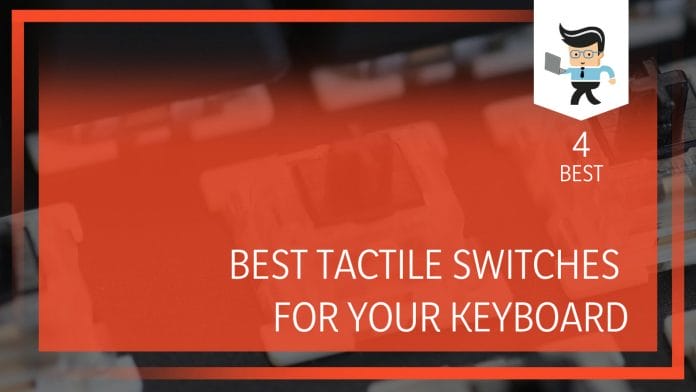 Choose the Best Tactile Switches for Keyboard