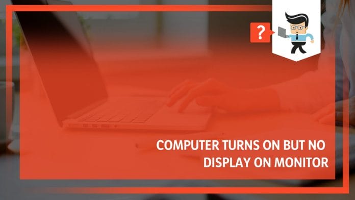 Computer turns on but no display on monitor x