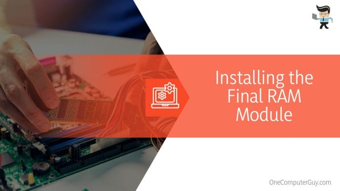 Installing the Final RAM Module