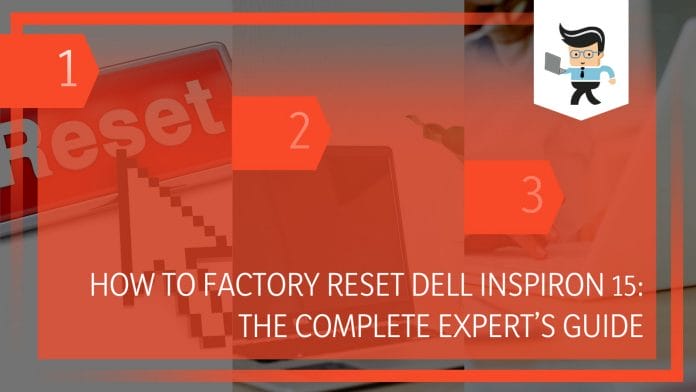 How to Factory Reset Dell Inspiron 15: The Complete Expert's Guide