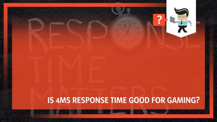 Is 4MS Response Time Good for Gaming