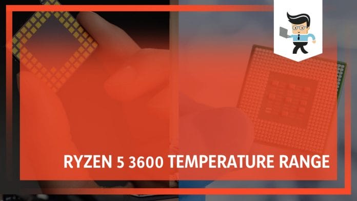 Ryzen 5 3600 Temperature Range: How Far You Can and Stop