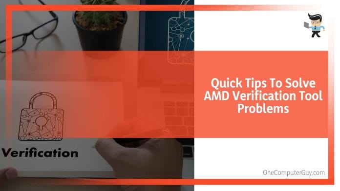 AMD Verification Tool Problems Quick Tips