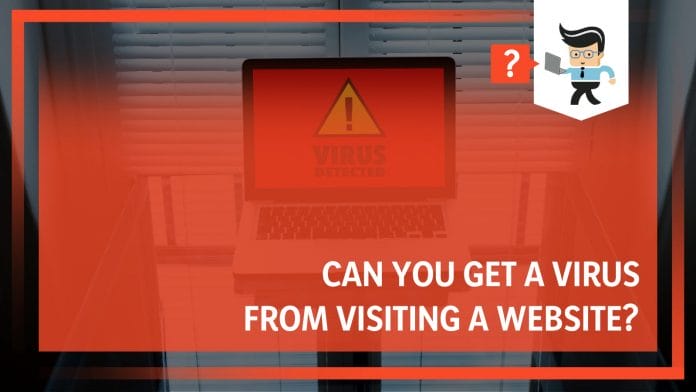 Can You Get a Virus From Visiting a Website