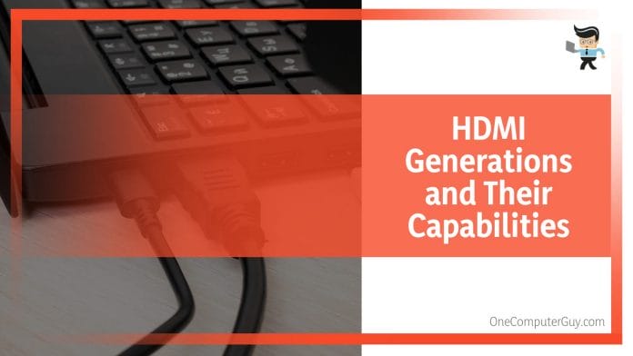 HDMI Generations and Their Capabilities