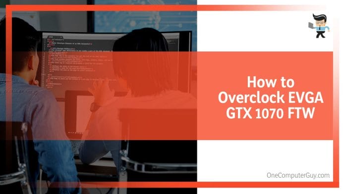 How to Overclock EVGA GTX 1070 FTW