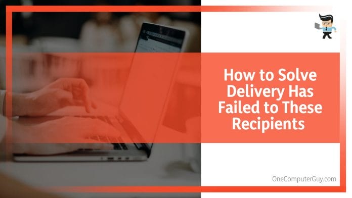 How to Solve Delivery Has Failed to These Recipients