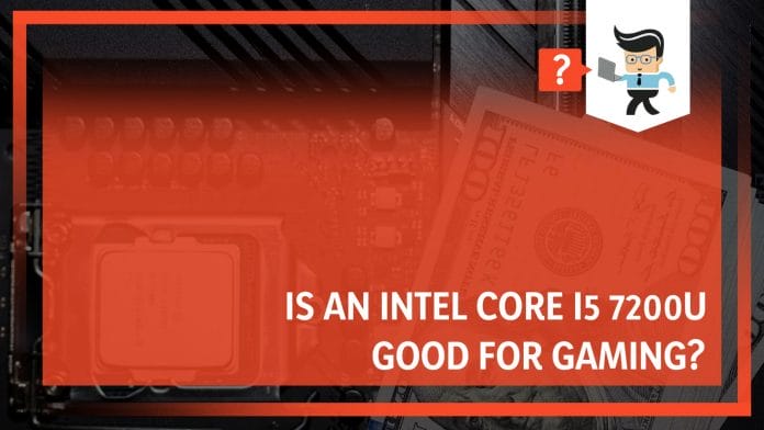 Is an Intel Core i5 7200U Good for Gaming