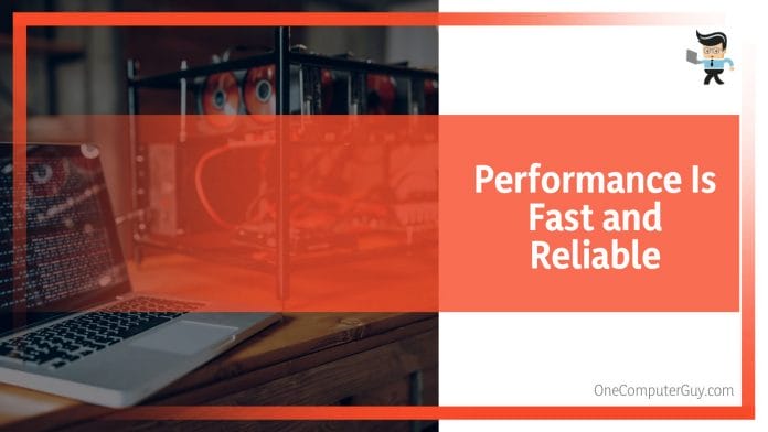 Performance Is Fast and Reliable