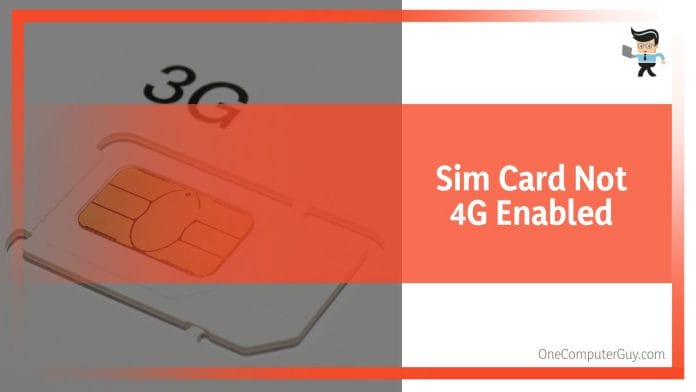 Sim Card Not 4G Enabled