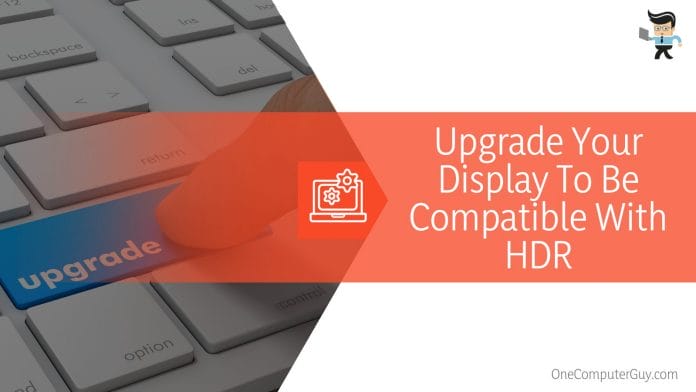 Upgrade Your Display To Be Compatible With HDR