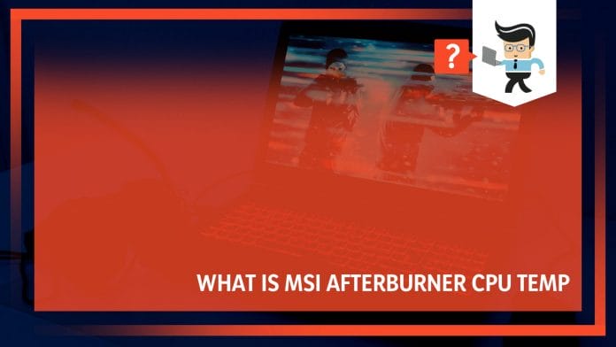 What is msi afterburner and cpu temp maintain balanced temperature x