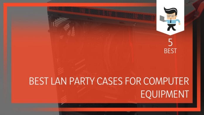 Best LAN Party Case Computer Equipment