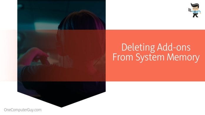 Deleting Add-ons From System Memory