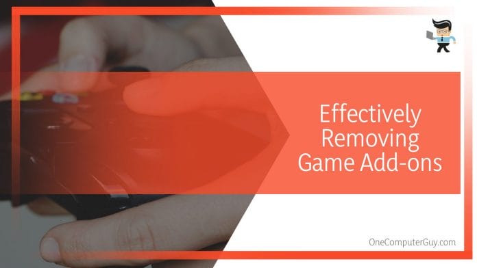 Effectively Removing Game Add-ons