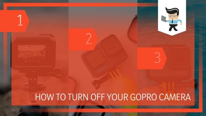 How To Turn Off Your GoPro Camera