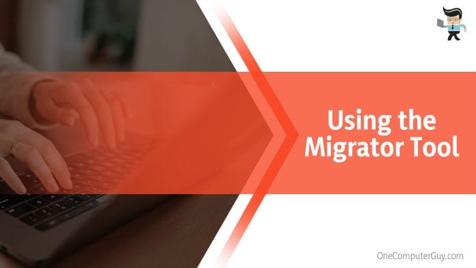 Using the Migrator Tool on Your Old Computer
