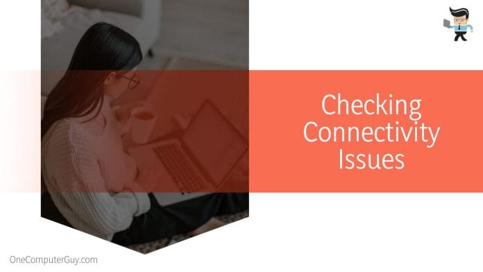 Checking Connectivity Issues