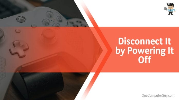 Disconnect by Powering controller Off