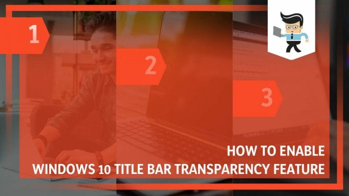 Enable Windows 10 Title Bar Transparency Feature