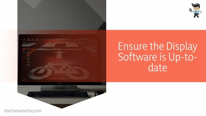 Ensure the Display Software is Up-to-date