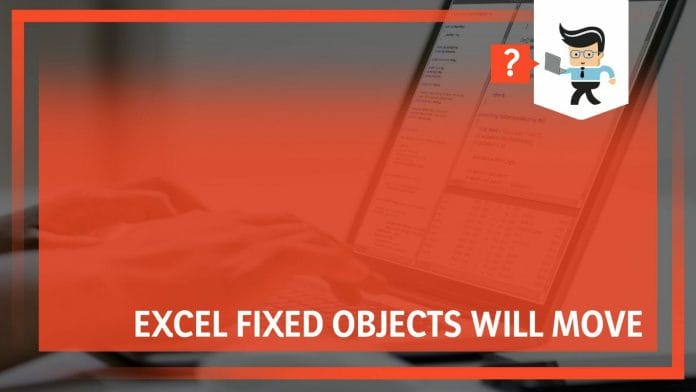 Excel Fixed Objects Will Move