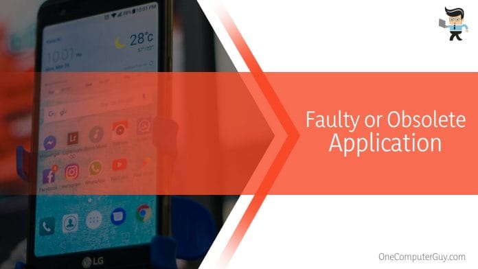 Faulty or Obsolete Application