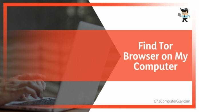 Find Tor Browser on My Computer