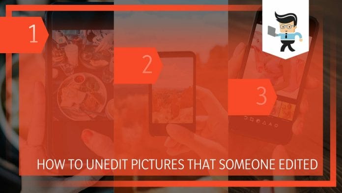 How to Unedit Pictures That Someone Edited